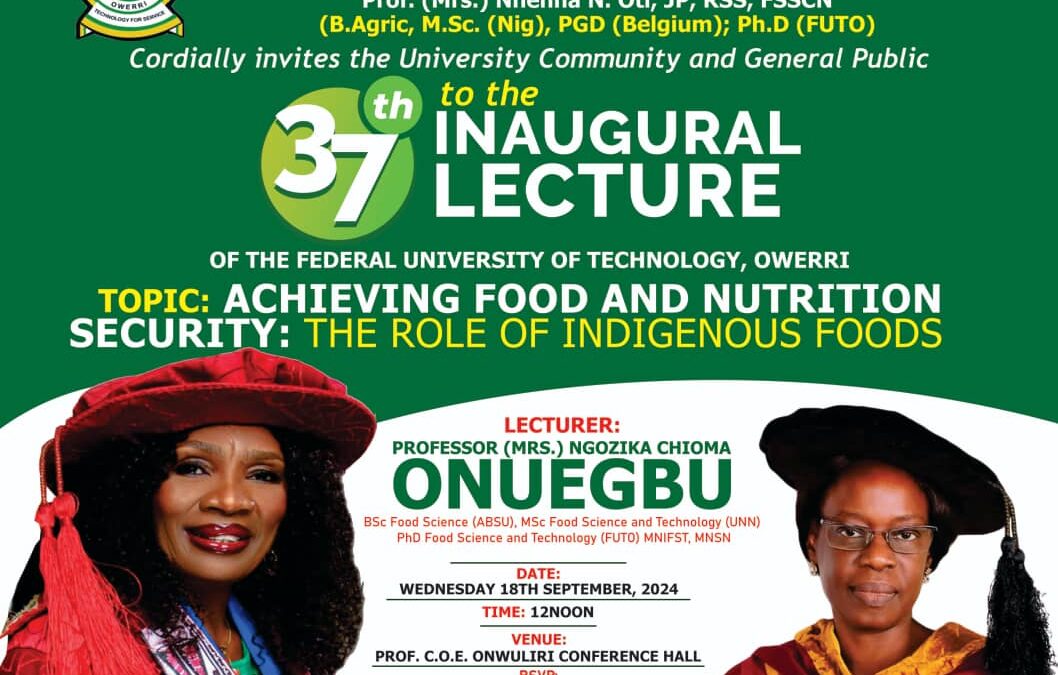 INAUGURAL LECTURE on “Achieving food & Nutrition Security”: The Role of indigenous foods