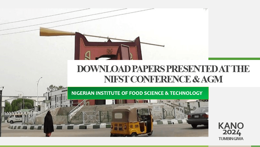 DOWNLOAD PAPERS PRESENTED AT THE NIFST CONFERENCE & AGM KANO 2024