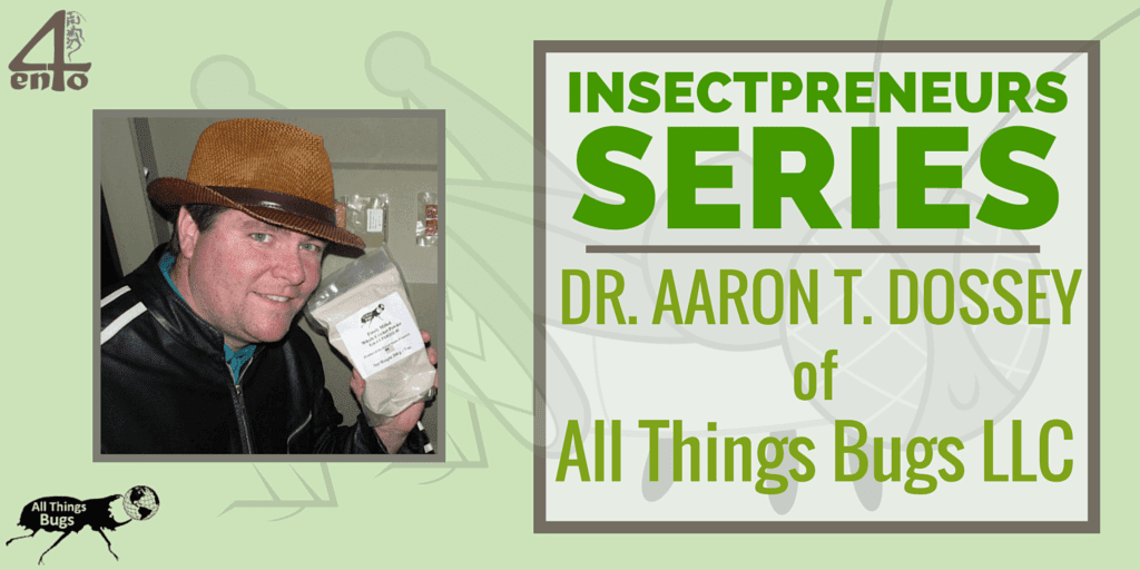 Dr Aaron T. Dossey of All Things Bugs LLC!…………..A Must Read ………..!!