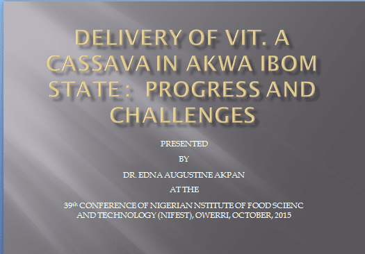 DELIVERY OF VIT. A CASSAVA IN AKWA IBOM STATE : PROGRESS AND CHALLENGES
